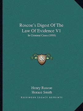 portada roscoe's digest of the law of evidence v1: in criminal cases (1888) (in English)