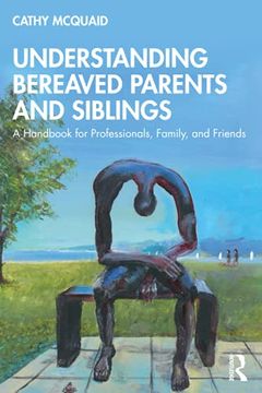 portada Understanding Bereaved Parents and Siblings: A Handbook for Professionals, Family, and Friends (en Inglés)