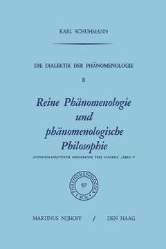 portada Die Dialektik Der Phänomenologie II: Reine Phänomenologie Und Phänomenologische Philosophie Historisch-Analytische Monographie Über Husserls "Ideen I" (in German)