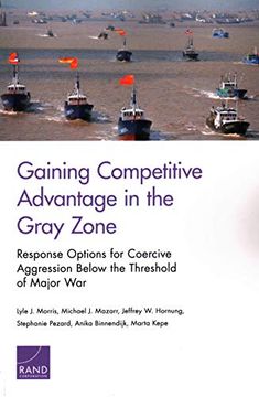 portada Gaining Competitive Advantage in the Gray Zon: Response Options for Coercive Aggression Below the Threshold of Major war (en Inglés)