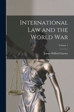 portada International Law and the World War; Volume 1 (en Inglés)