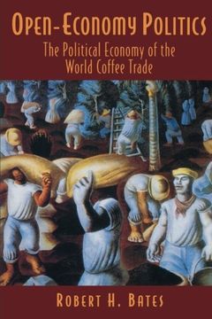 portada Open-Economy Politics: The Political Economy of the World Coffee Trade (en Inglés)