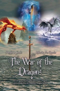 portada The War of the Dragons: Fire Dragons, Ice Dragons, and Water Dragons All Controlled by the Powerful Dragon Sword (in English)