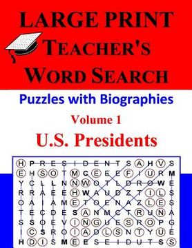 portada LARGE PRINT - Teacher's Word Search, Volume 1: U.S. Presidents: Volume 1: U.S. Presidents (en Inglés)
