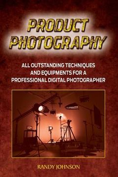portada Product Photography: All outstanding Techniques and Equipments For a professional Digital photogragher