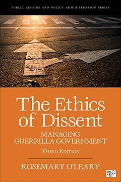 portada The Ethics of Dissent: Managing Guerrilla Government (Public Affairs and Policy Administration Series) (en Inglés)