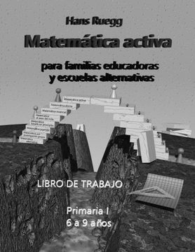 portada Matemática Activa Para Familias Educadoras y Escuelas Alternativas: Libro de Trabajo Primaria i