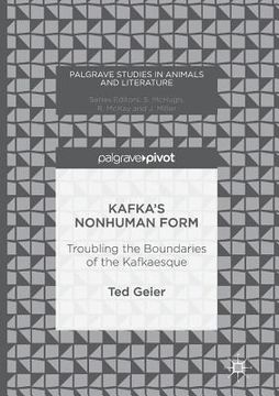 portada Kafka's Nonhuman Form: Troubling the Boundaries of the Kafkaesque