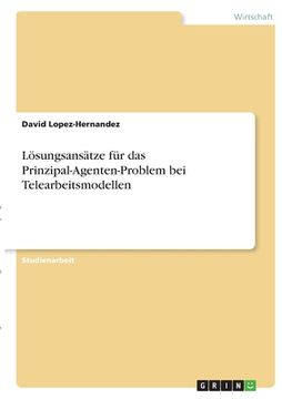 portada Lösungsansätze für das Prinzipal-Agenten-Problem bei Telearbeitsmodellen (in German)