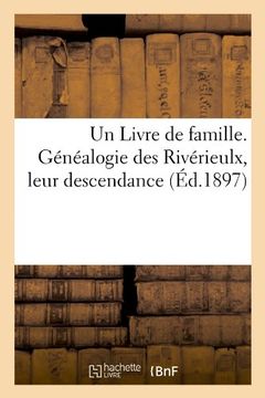 portada Un Livre de Famille. Genealogie Des Riverieulx, Leur Descendance (Ed.1897) (Histoire) (French Edition)