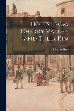 portada Holts From Cherry Valley and Their Kin (en Inglés)