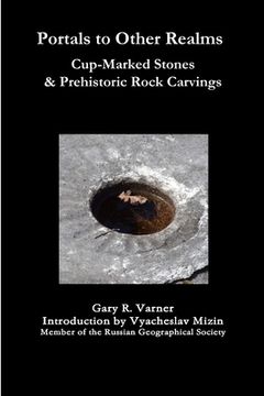 portada Portals to Other Realms: Cup-Marked Stones and Prehistoric Rock Carvings (en Inglés)