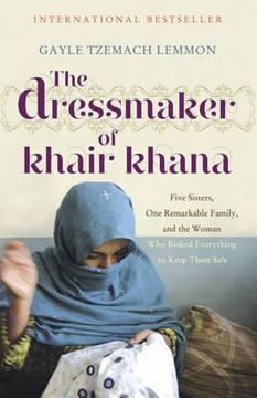portada the dressmaker of khair khana: five sisters, one remarkable family, and the woman who risked everything to keep them safe. gayle tzemach lemmon (en Inglés)