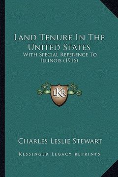 portada land tenure in the united states: with special reference to illinois (1916) (en Inglés)