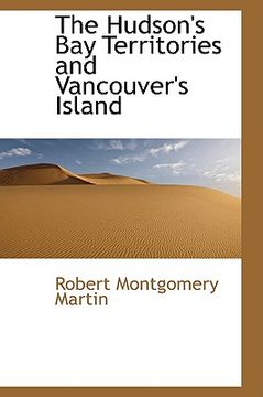 portada the hudson's bay territories and vancouver's island (in English)