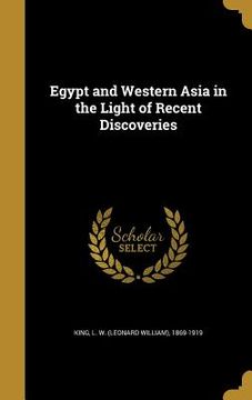 portada Egypt and Western Asia in the Light of Recent Discoveries