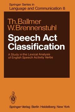 portada speech act classification: a study in the lexical analysis of english speech activity verbs (en Inglés)