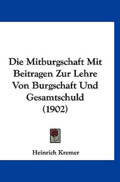 portada Die Mitburgschaft Mit Beitragen Zur Lehre Von Burgschaft Und Gesamtschuld (1902) (en Alemán)