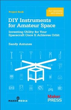 portada Diy Instruments for Amateur Space: Inventing Utility for Your Spacecraft Once it Achieves Orbit (en Inglés)