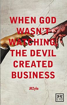 portada When god Wasn't Watching, the Devil Created Business (en Inglés)