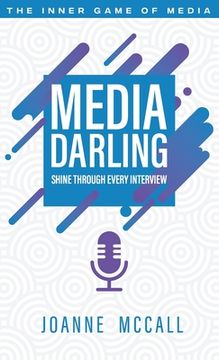 portada Media Darling: Shine Through Every Interview (en Inglés)