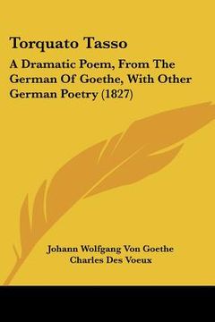 portada torquato tasso: a dramatic poem, from the german of goethe, with other german poetry (1827) (en Inglés)