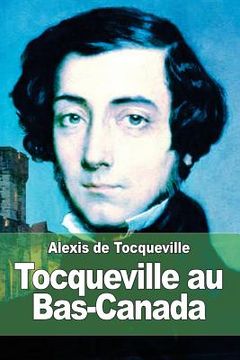portada Tocqueville au Bas-Canada (in French)