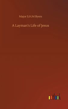 portada A Layman's Life of Jesus (in English)