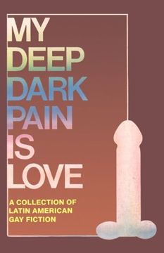 portada My Deep Dark Pain is Love (en Inglés)