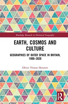 portada Earth, Cosmos and Culture: Geographies of Outer Space in Britain, 1900–2020 (Routledge Research in Historical Geography) (in English)