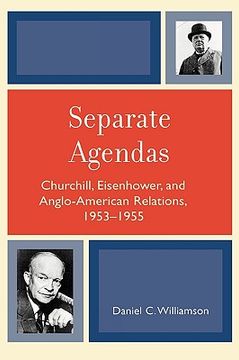 portada separate agendas: churchill, eisenhower, and anglo-american relations, 1953-1955