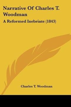 portada narrative of charles t. woodman: a reformed inebriate (1843)