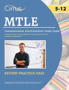 portada MTLE Communication Arts/Literature Study Guide: 2 Practice Tests and Prep Book for the Minnesota Teacher Licensure Examination (en Inglés)