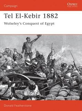 portada Tel El-Kebir 1882: Wolseley's Conquest of Egypt (en Inglés)
