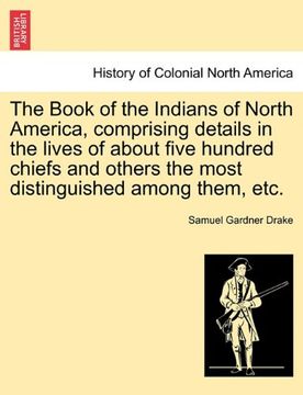 portada the book of the indians of north america, comprising details in the lives of about five hundred chiefs and others the most distinguished among them, e (in English)