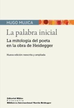 portada La Palabra Inicial. La Mitologia del Poeta en la Obra de Heidegger (in Spanish)