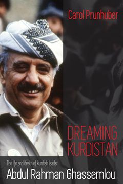 portada Dreaming Kurdistan: The Life and Death of Kurdish Leader Abdul Rahman Ghassemlou (in English)