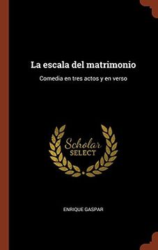portada La Escala del Matrimonio: Comedia en Tres Actos y en Verso (in Spanish)