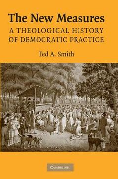 portada The new Measures: A Theological History of Democratic Practice (en Inglés)