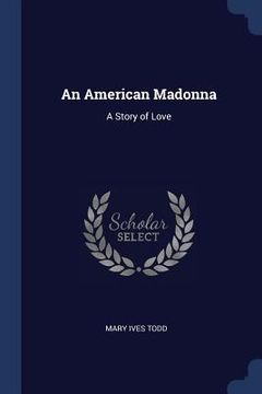 portada An American Madonna: A Story of Love (in English)