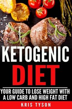 portada Ketogenic Diet: Your Guide To Lose Weight With A Low Carb And High Fat Diet (in English)