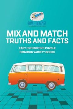 portada Mix and Match Truths and Facts Easy Crossword Puzzle Omnibus Variety Books (en Inglés)