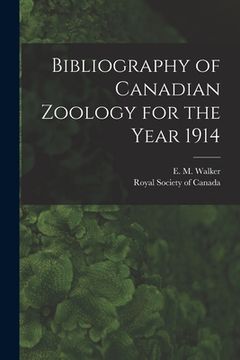 portada Bibliography of Canadian Zoology for the Year 1914 [microform] (en Inglés)