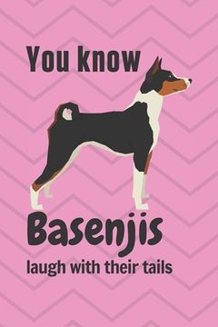 portada You know Basenjis laugh with their tails: For Basenji Dog Fans (en Inglés)