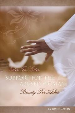 portada Sister to Sister Support for the Abused Woman Beauty for Ashes