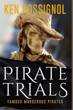 portada Pirate Trials: Famous Murderous Pirates Book Series: The Lives and Adventures of Sundry Notorious Pirates (in English)