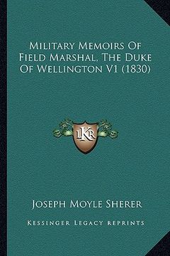 portada military memoirs of field marshal, the duke of wellington v1 (1830) (en Inglés)