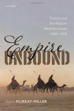 portada Empire Unbound: France and the Muslim Mediterranean, 1880-1918 (en Inglés)