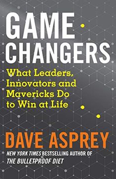 portada Game Changers: What Extraordinary People and World Class Thinkers can Teach us About Being Smarter, Happier and More Successful (in English)