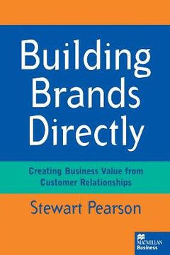 portada Building Brands Directly: Creating Business Value from Customer Relationships (en Inglés)